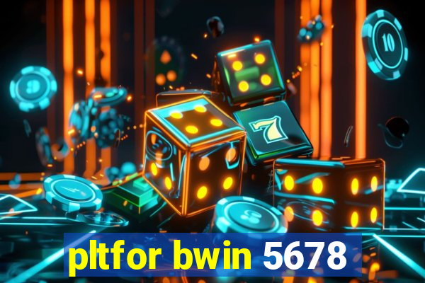pltfor bwin 5678